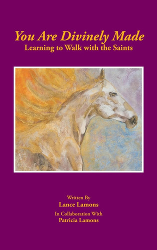 You Are Divinely Made Learning to Walk with the Saints