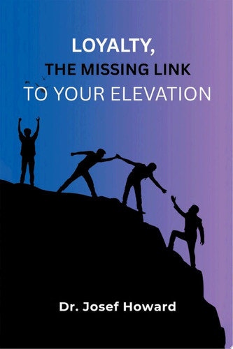 Loyalty, the Missing Link to Your Elevation