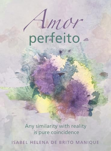 Amor Perfeito Any Similarity with Reality is Pure Coincidence