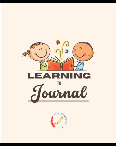 Learning to Journal: A simple journal for Parents and Kids to do Together!