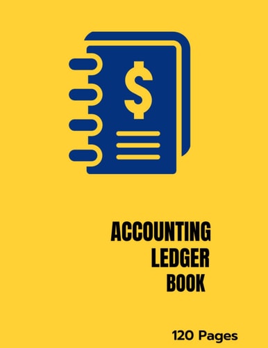 Accounting Ledger Book: Simple Accounting Ledger for Bookkeeping | Small Business Income Expense Account Recorder or Personal Use | Financial Planner | Tracker logbook | 120 Pages