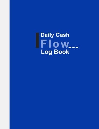 Daily Cash Flow Log Book: Financial Cash Monitoring and Tracking Register logbook, Financial Record-Keeping Log Book.