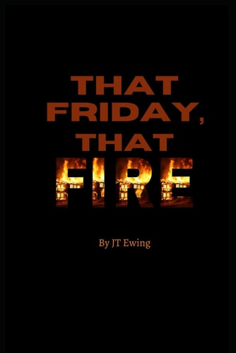 That Friday, That Fire