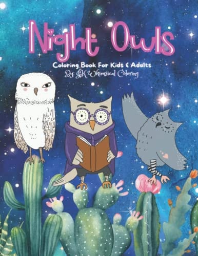 NIGHT OWLS COLORING BOOK FOR KIDS & ADULTS: Whimsical Owls to Color With Inspirational Quotes 8.5 x 11 Full Page Designs