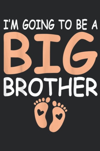 I m Going To Be A Big Brother for Boys Older Brothers Graphic: Daily Planner Notepad To Do Schedule, Medium 6x9 Inches, 110 Pages, Printed Cover