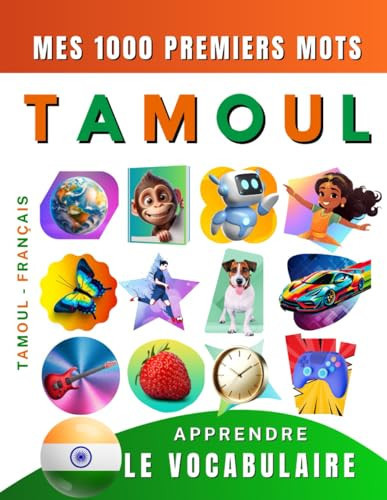 Apprendre le vocabulaire Tamoul Mes mille premiers mots, Bilingue Tamoul - Français: Imagier Tamoul pour débutant
