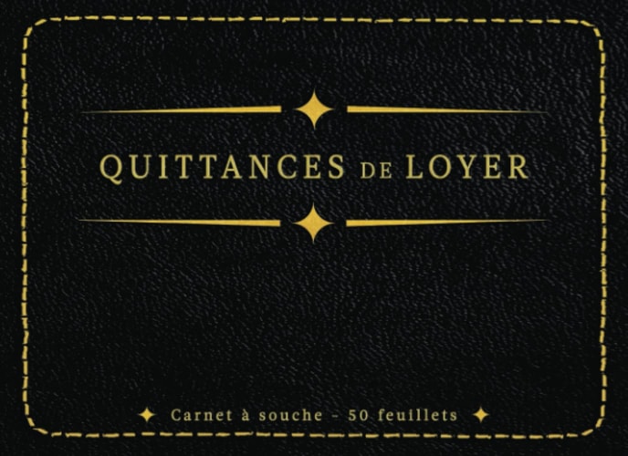 Quittance de Loyer: Carnet à souche 50 feuillets pour tout type de location meublée ou non meublée inclus charges locatives (French Edition)