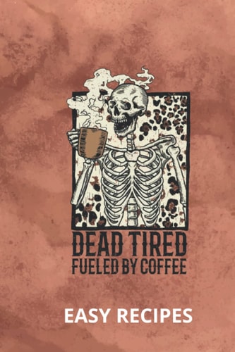 Dead Tired Easy Recipes