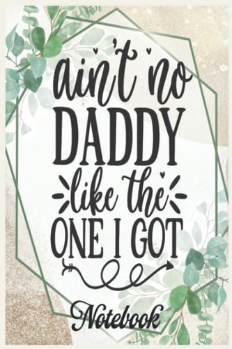 Notebook Inspirational Quote Aint no daddy: Handwriting Practice Paper Kindergarten Graphic Journal Notebook_6in x 9in x 114 Pages