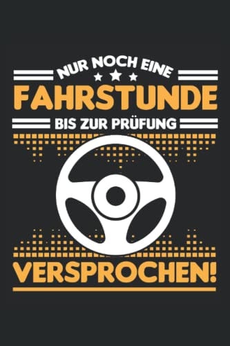 Nur noch eine Fahrstunde bis zur Prüfung Versprochen: Fahrlehrer Notizbuch Tagebuch | DIN A5 | Liniert | 120 Seiten (German Edition)