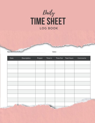 Daily Time Sheet Log Book: Employee Work Hours Book To Record Time - 120 Pages