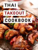 Thai Takeout Cookbook Delicious Copycat Thai Takeout Recipes You Can Easily Make at Home!