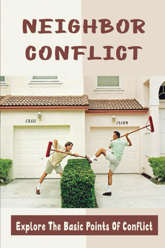 Neighbor Conflict: Explore The Basic Points Of Conflict