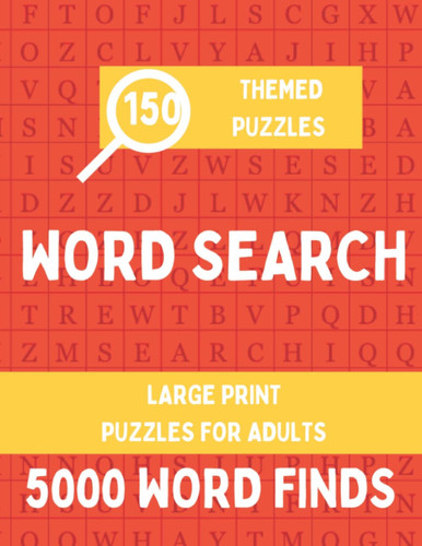 Word Search Large Print for Adults Themed Word Finds: 150 Unique Challenging Word Search Fun Puzzles with 5000+ Word Find Puzzle Words