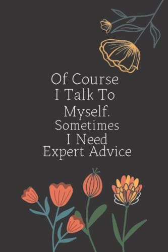 birthday gift Of Course I Talk To Myself. Sometimes I Need Expert Advice: Blank Lined Journal Coworker Notebook (Funny Office Journals)