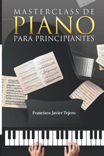 Masterclass de PIANO para Principiantes (Spanish Edition)
