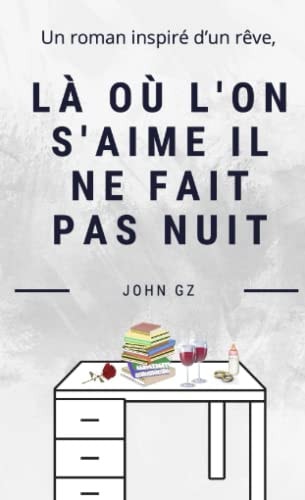 Là où l'on s'aime il ne fait pas nuit (French Edition)
