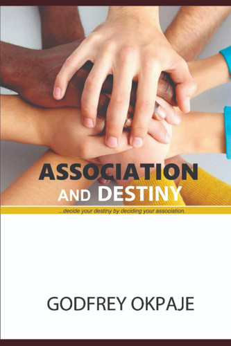 ASSOCIATION AND DESTINY: ...decide your association to decide your destiny