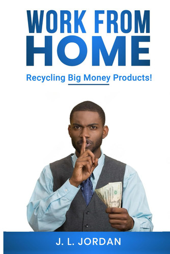 WORK FROM HOME: Recycling Big Money Products