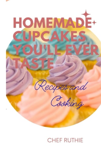 How to make homemade cupcakes you'll ever taste: Recipes and cooking