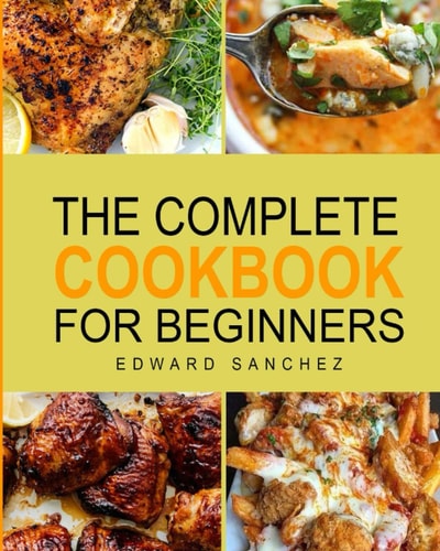 CTHE COMPLETE COOKBOOK: FOR BEGINNERS