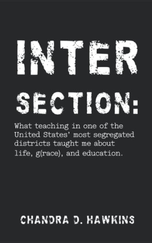 Intersection:: What teaching in one of the United States' most segregated school districts taught me about life, g(race), and education.