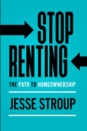 STOP RENTING: THE PATH TO HOMEOWNERSHIP