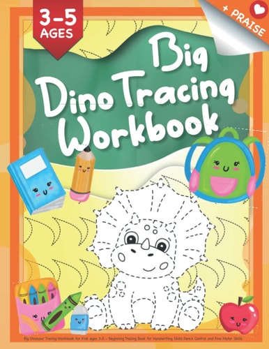 Dinosaur Tracing Workbook for Kids ages 3-5: Beginning Tracing Book for Handwriting Skills Pencil Control and Fine Motor Skills
