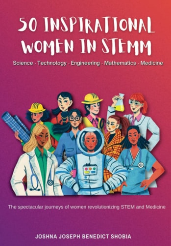 50 Inspirational Women in STEMM: The spectacular journeys of women revolutionizing STEM and Medicine
