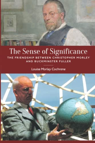 The Sense of Significance: The Friendship Between Christopher Morley And Buckminster Fuller