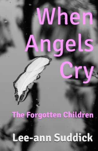 When Angels Cry: The Forgotten Children