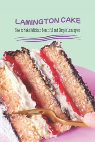 Lamington Cake: How to Make Delicious, Beautiful and Simple Lamington