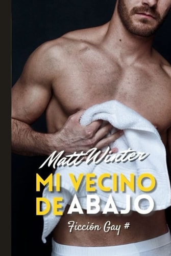 Mi vecino de abajo: Ficción gay para adultos (Heterocuriosos) (Spanish Edition)