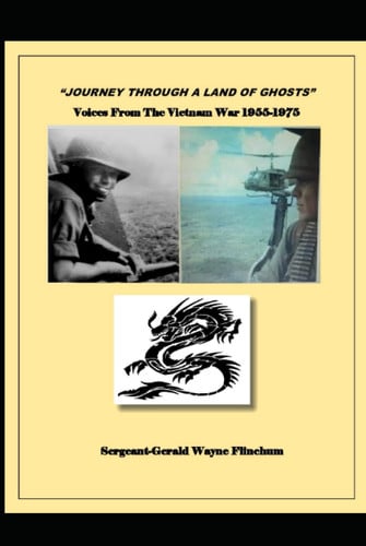 Journey Through A Land Of Ghosts: Voices From The Vietnam War 1955-1975