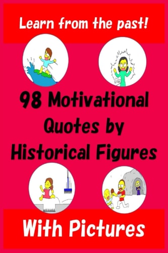 98 Motivational Quotes by Historical Figures with Pictures (Quotes with Pictures)