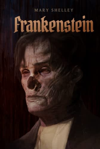 Frankenstein: By Mary Shelley