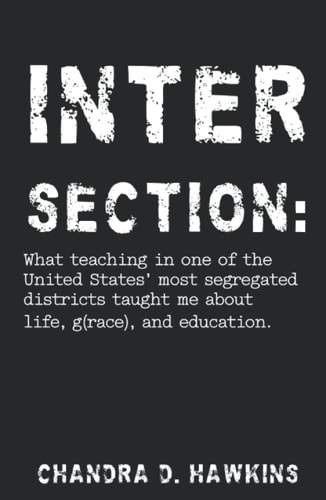 Intersection:: What teaching in one of the United States' most segregated school districts taught me about life, g(race), and education.