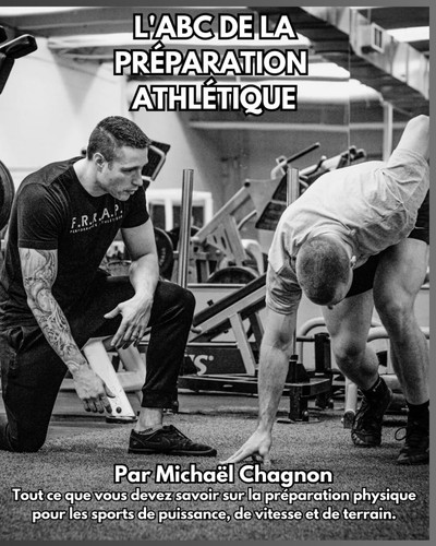 L'ABC de la préparation athlétique: Le guide complet de la préparation physique pour les sports de puissance (French Edition)