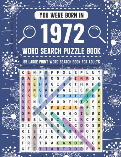 You Were Born In 1972: Word Search Puzzle Book: Large Print Exciting Word Search Puzzle Game for Adults & All Others Puzzles Fans To Refresh Mind for Who Were Born in 1972