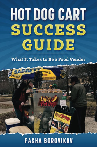Hot Dog Cart Success Guide: What It Takes To Be a Food Vendor