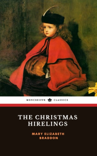 The Christmas Hirelings: The 1894 Victorian Classic Christmas Story (Annotated)