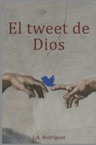 El tweet de Dios (Los días finales) (Spanish Edition)