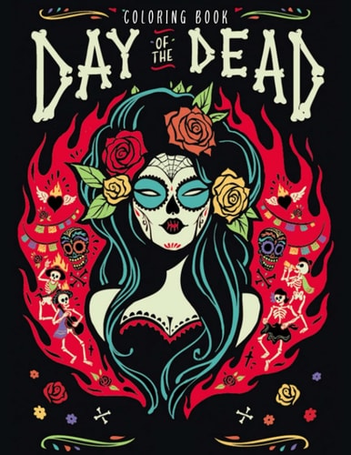 Day Of The Dead Coloring Book: Filled With 30 High Quality Images Of Skull And Spooky Pictures | Gifts For Friends And Homies To Relax And Color!
