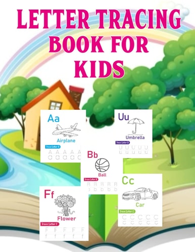 Letter Tracing Book For Kids: practice for kids ages 3 to 5