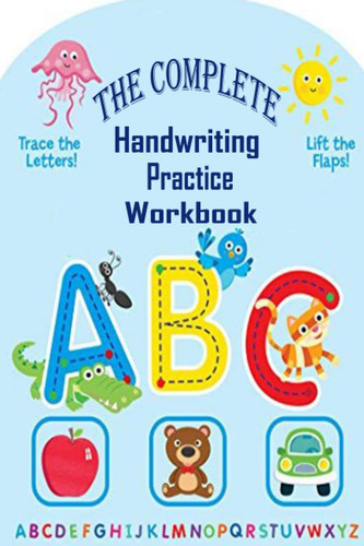 The Complete Handwriting Practice Workbook Ages 3-5: Handwriting Book with Pen Control