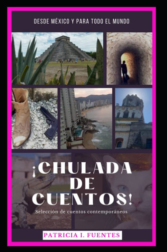 ¡Chulada de Cuentos! Selección de Cuentos Contemporáneos