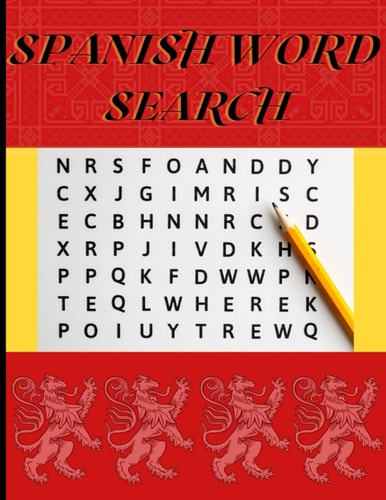 Spanish Word Search: 100 Large Print Word Search Puzzles With 1000 Spanish Words To Find For Hours Of Enjoyment For Adults And Seniors.