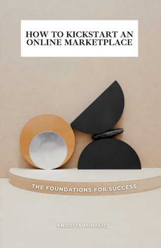 How to Kickstart an Online Marketplace: The Foundations for Success