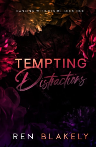 Tempting Distractions: Dark Adult Stalker Romance (Dancing with Desire)