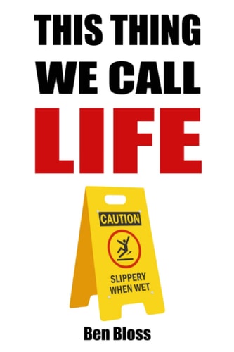This Thing We Call Life